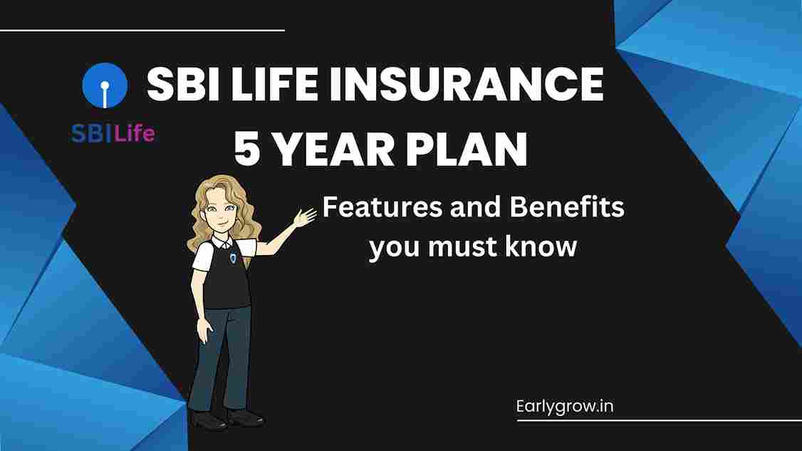 SBI Life Insurance 5 Years Plan-Features & Benefits you must know